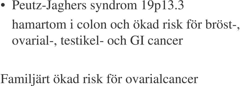 för bröst-, ovarial-, testikel- och