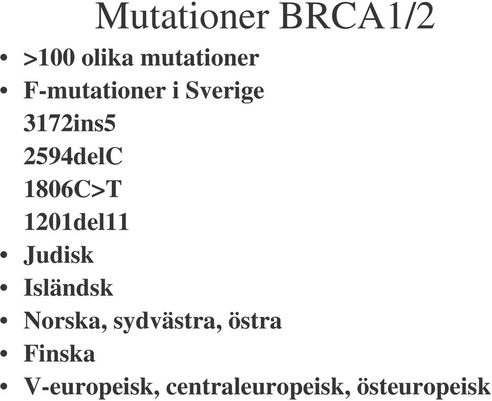 1806C>T 1201del11 Judisk Isländsk Norska,