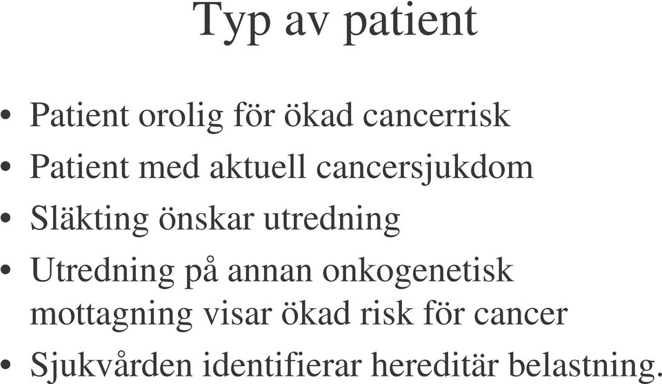 utredning Utredning på annan onkogenetisk mottagning