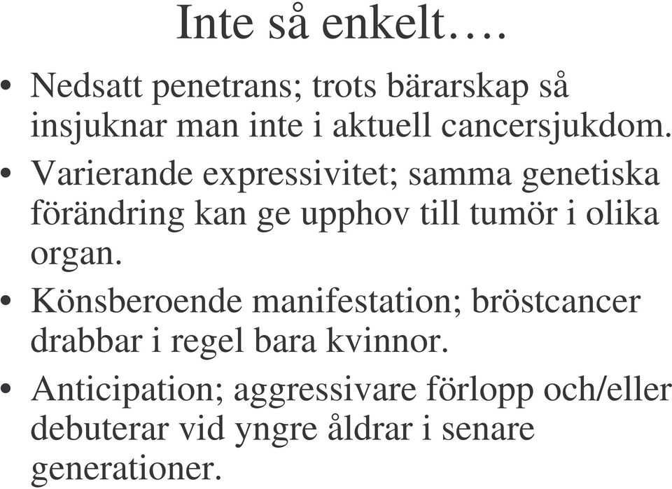 Varierande expressivitet; samma genetiska förändring kan ge upphov till tumör i olika