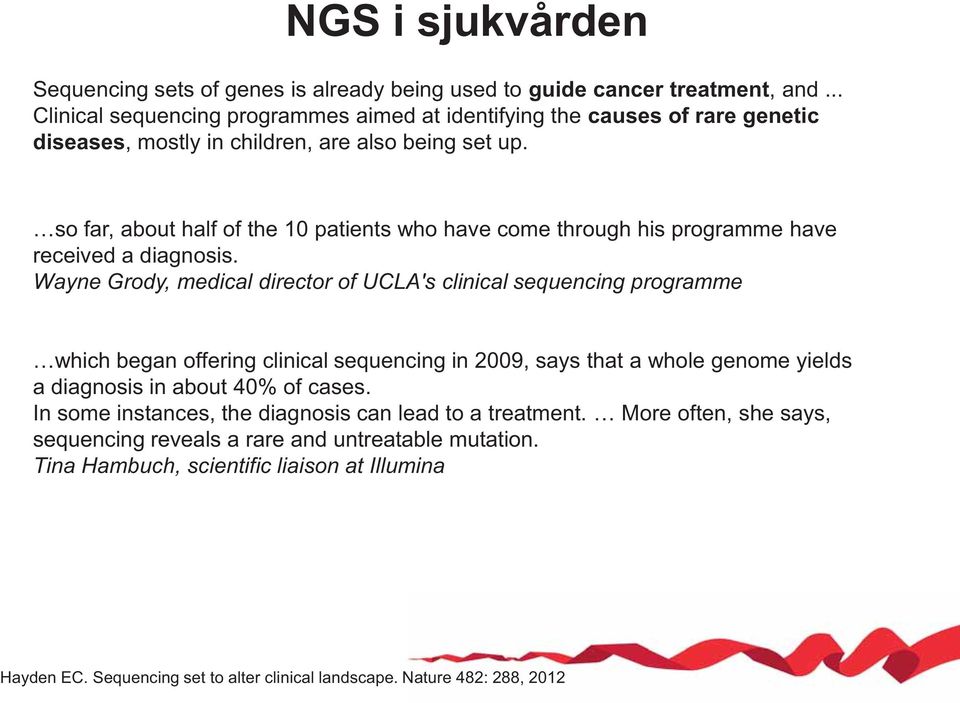 so far, about half of the 10 patients who have come through his programme have received a diagnosis.