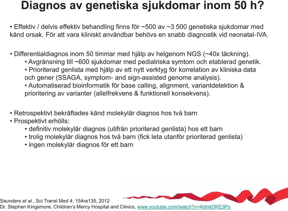 Avgränsning till ~600 sjukdomar med pediatriska symtom och etablerad genetik.