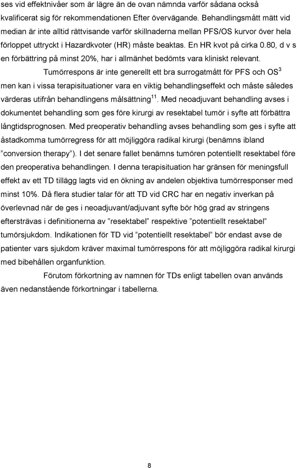 80, d v s en förbättring på minst 20%, har i allmänhet bedömts vara kliniskt relevant.