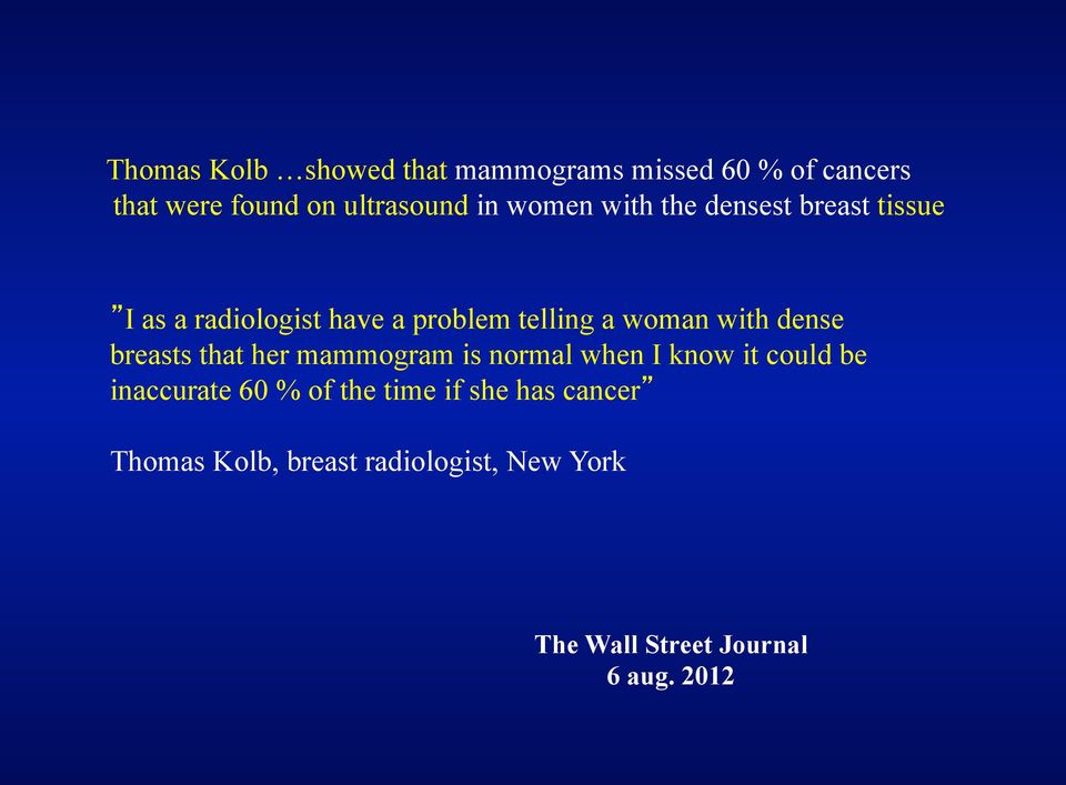 dense breasts that her mammogram is normal when I know it could be inaccurate 60 % of the