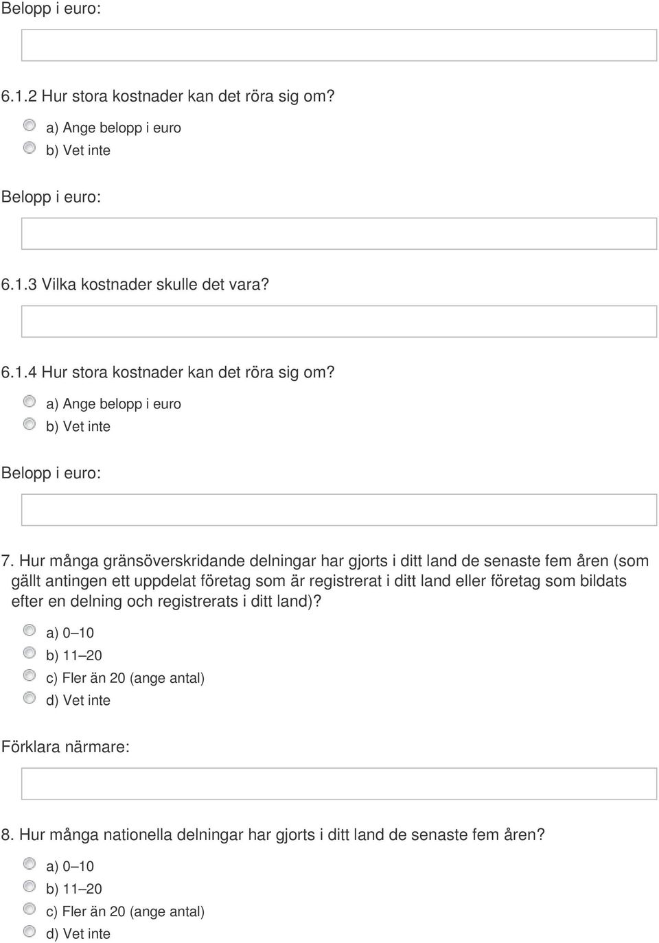 Hur många gränsöverskridande delningar har gjorts i ditt land de senaste fem åren (som gällt antingen ett uppdelat företag som är