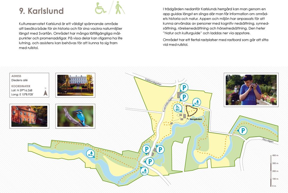 I trädgården nedanför Karlslunds herrgård kan man genom en app guidas längst en slinga där man får information om områdets historia och natur.