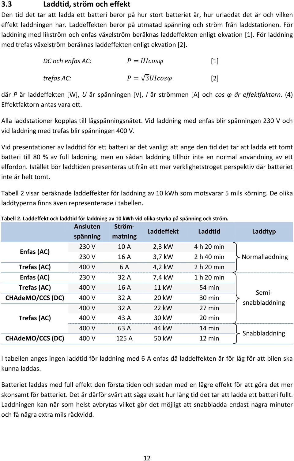 För laddning med trefas växelström beräknas laddeffekten enligt ekvation [2].