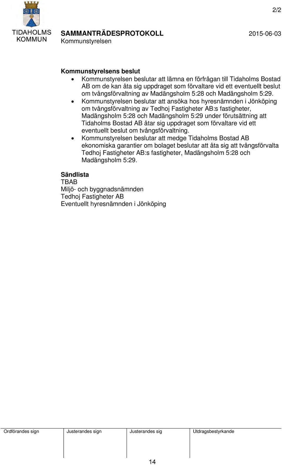 åtar sig uppdraget som förvaltare vid ett eventuellt beslut om tvångsförvaltning.
