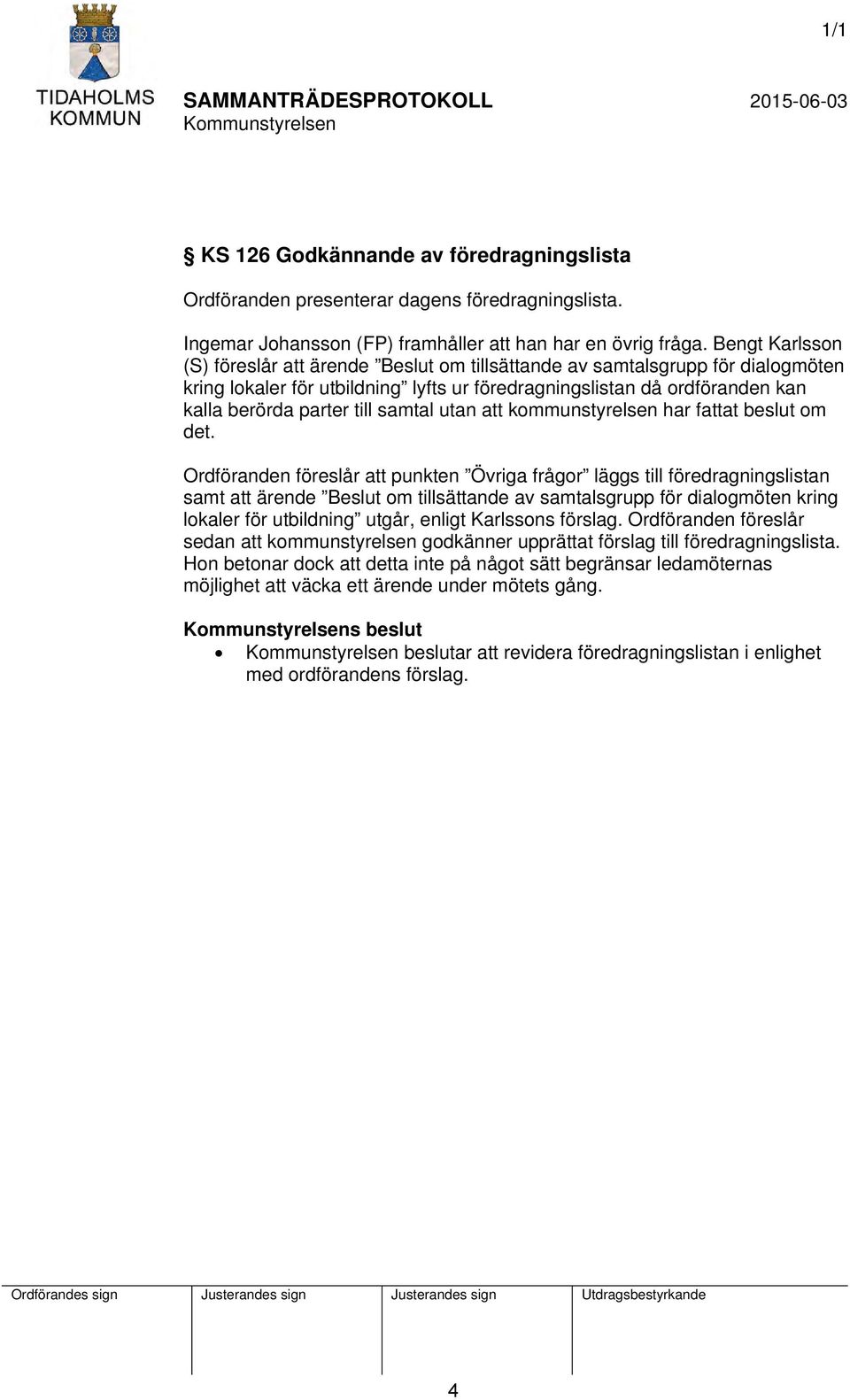 samtal utan att kommunstyrelsen har fattat beslut om det.