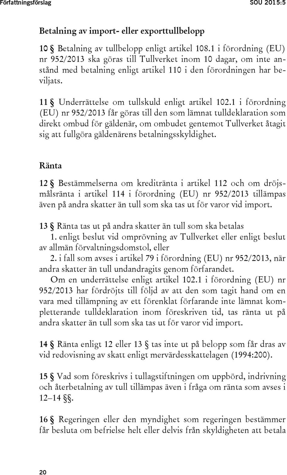 11 Underrättelse om tullskuld enligt artikel 102.