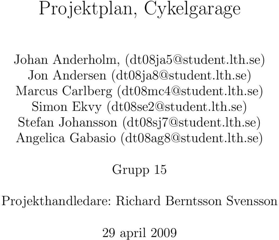 lth.se) Stefan Johansson (dt08sj7@student.lth.se) Angelica Gabasio (dt08ag8@student.