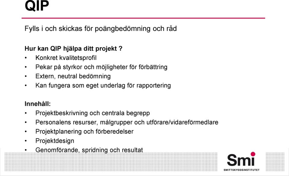 fungera som eget underlag för rapportering Innehåll: Projektbeskrivning och centrala begrepp Personalens