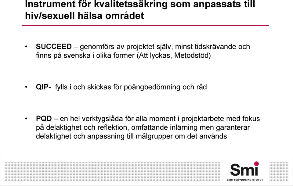 skickas för poängbedömning och råd PQD en hel verktygslåda för alla moment i projektarbete med fokus på