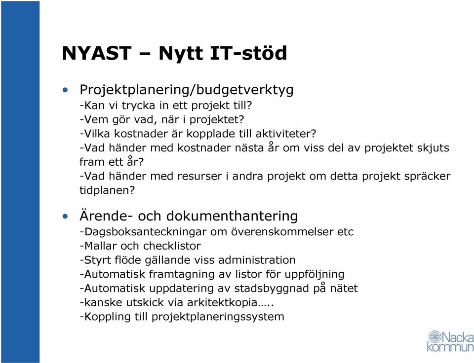 -Vad händer med resurser i andra projekt om detta projekt spräcker tidplanen?