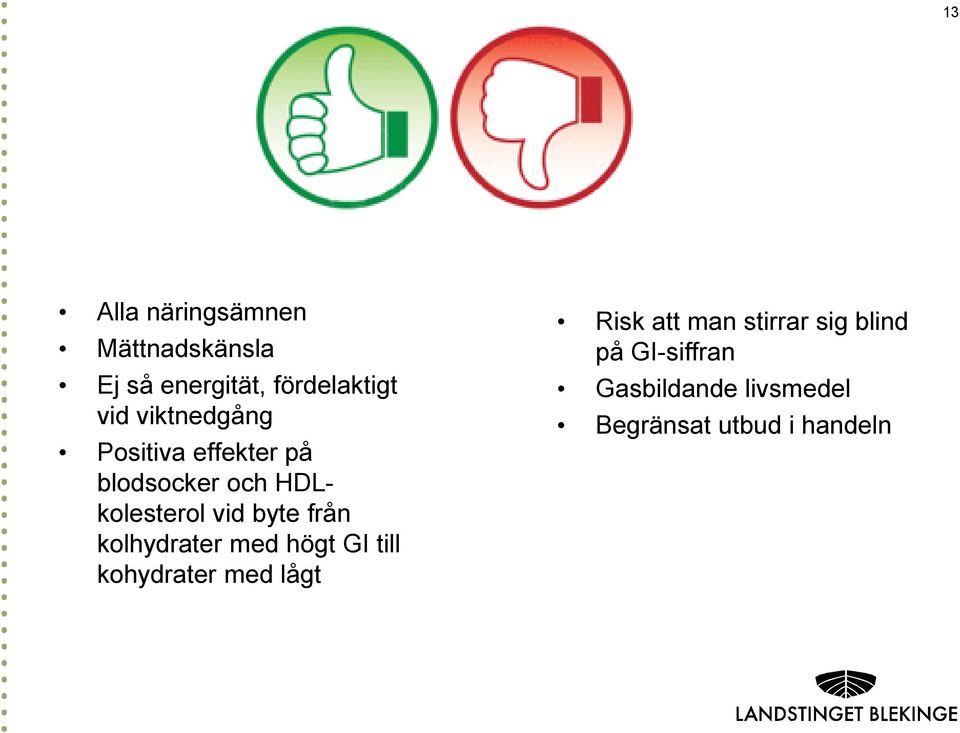 från kolhydrater med högt GI till kohydrater med lågt Risk att man