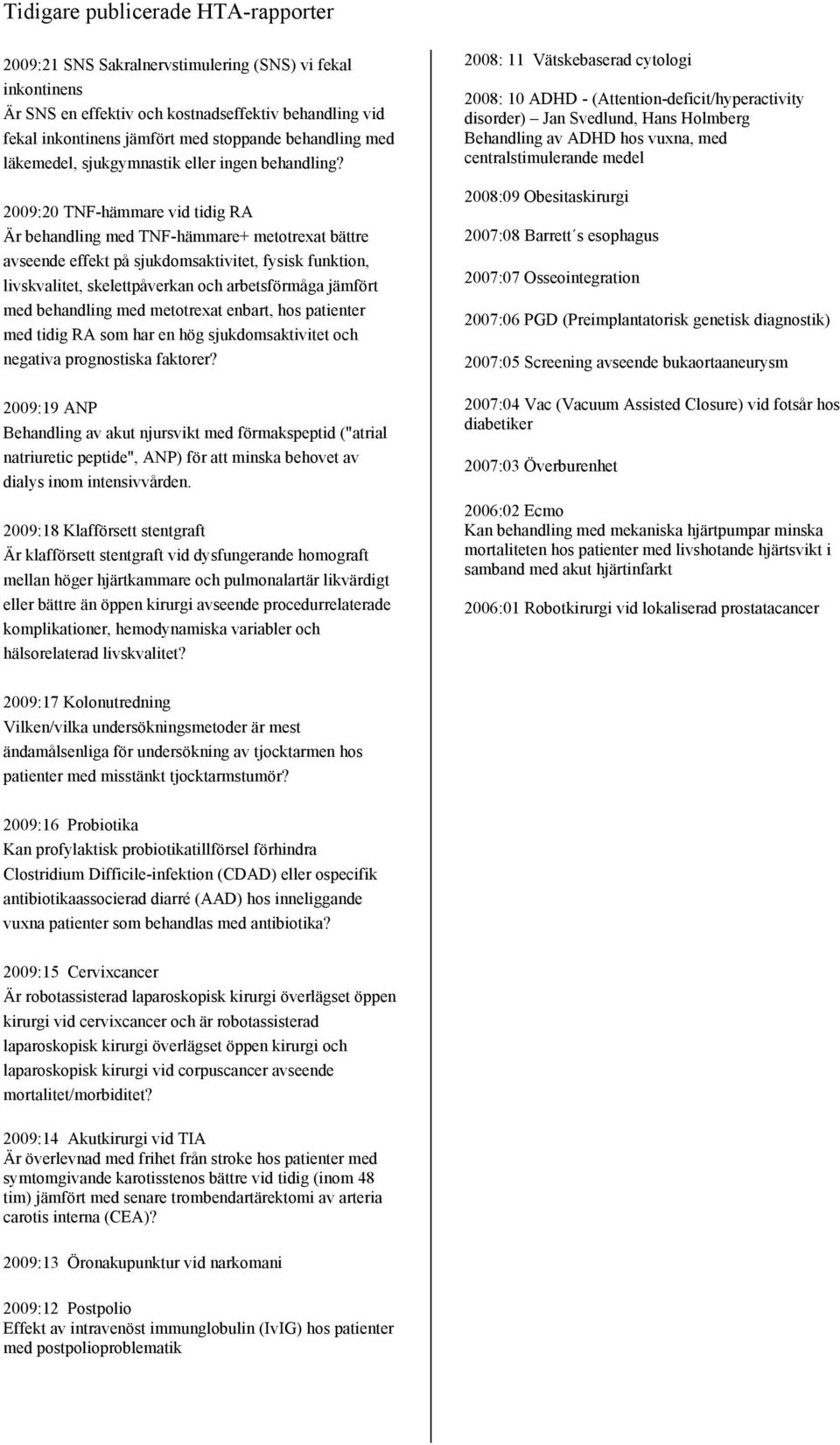 Behandling av ADHD hos vuxna, med läkemedel, sjukgymnastik eller ingen behandling?