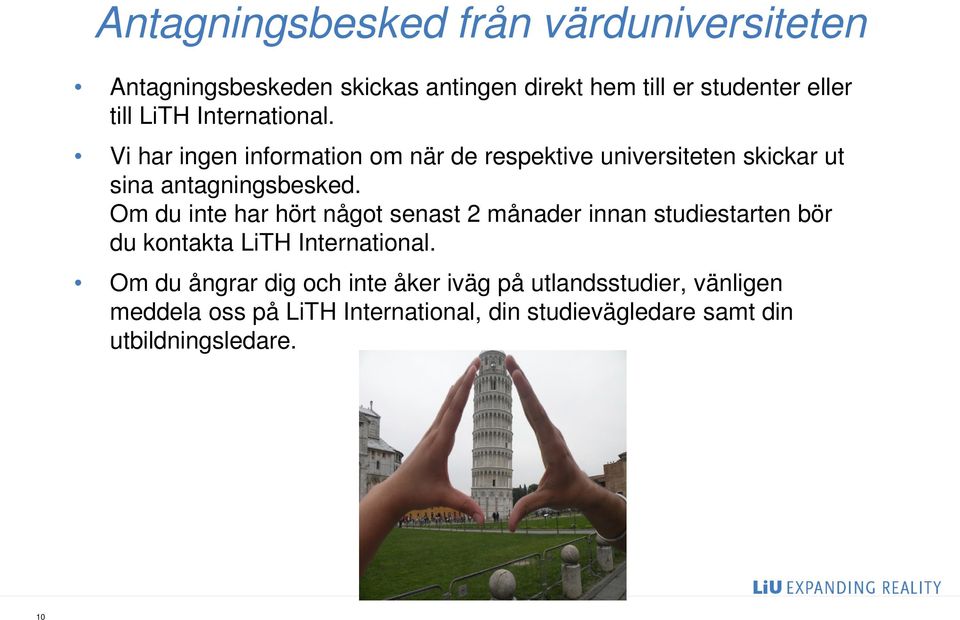 Om du inte har hört något senast 2 månader innan studiestarten bör du kontakta LiTH International.