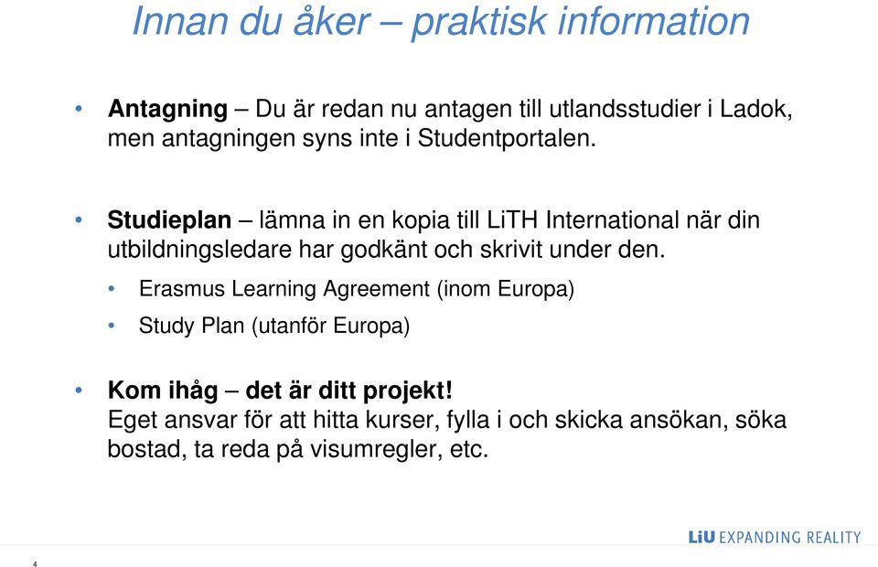 Studieplan lämna in en kopia till LiTH International när din utbildningsledare har godkänt och skrivit under den.