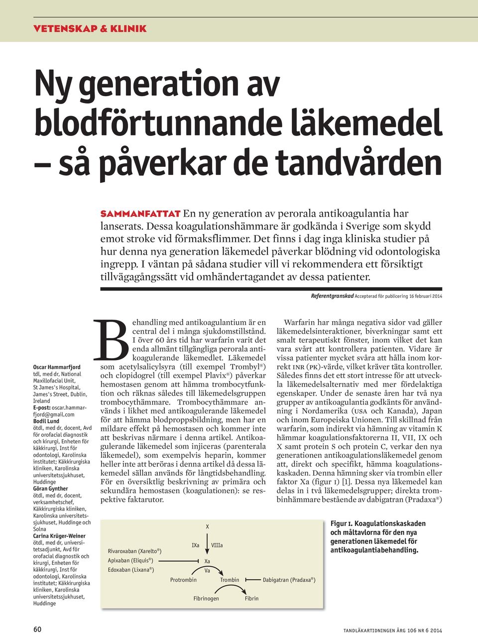 I väntn på sådn studier vill vi rekommender ett försiktigt tillväggångssätt vid omhändertgndet v dess ptienter.