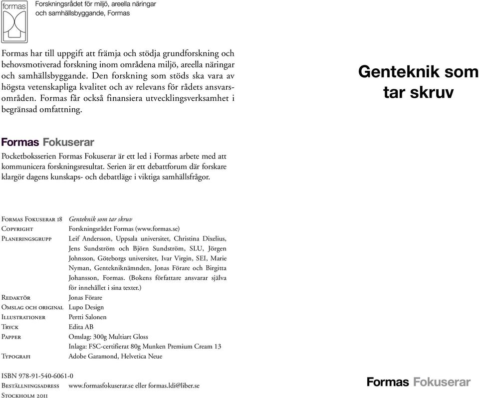 Genteknik som tar skruv Pocketboksserien Formas Fokuserar är ett led i Formas arbete med att kommunicera forskningsresultat.