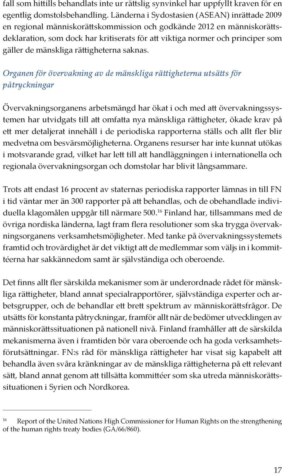 gäller de mänskliga rättigheterna saknas.