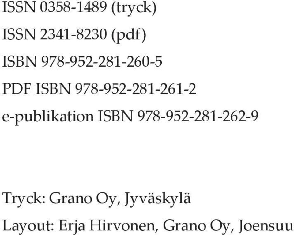 e-publikation ISBN 978-952-281-262-9 Tryck: Grano