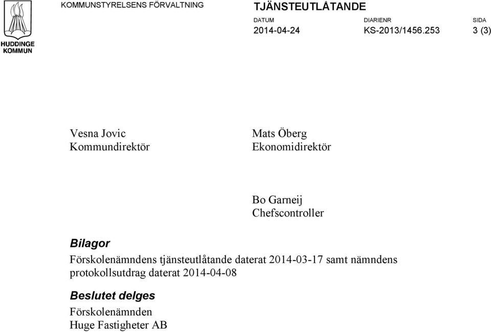 Chefscontroller Bilagor Förskolenämndens tjänsteutlåtande daterat 204-03-7 samt