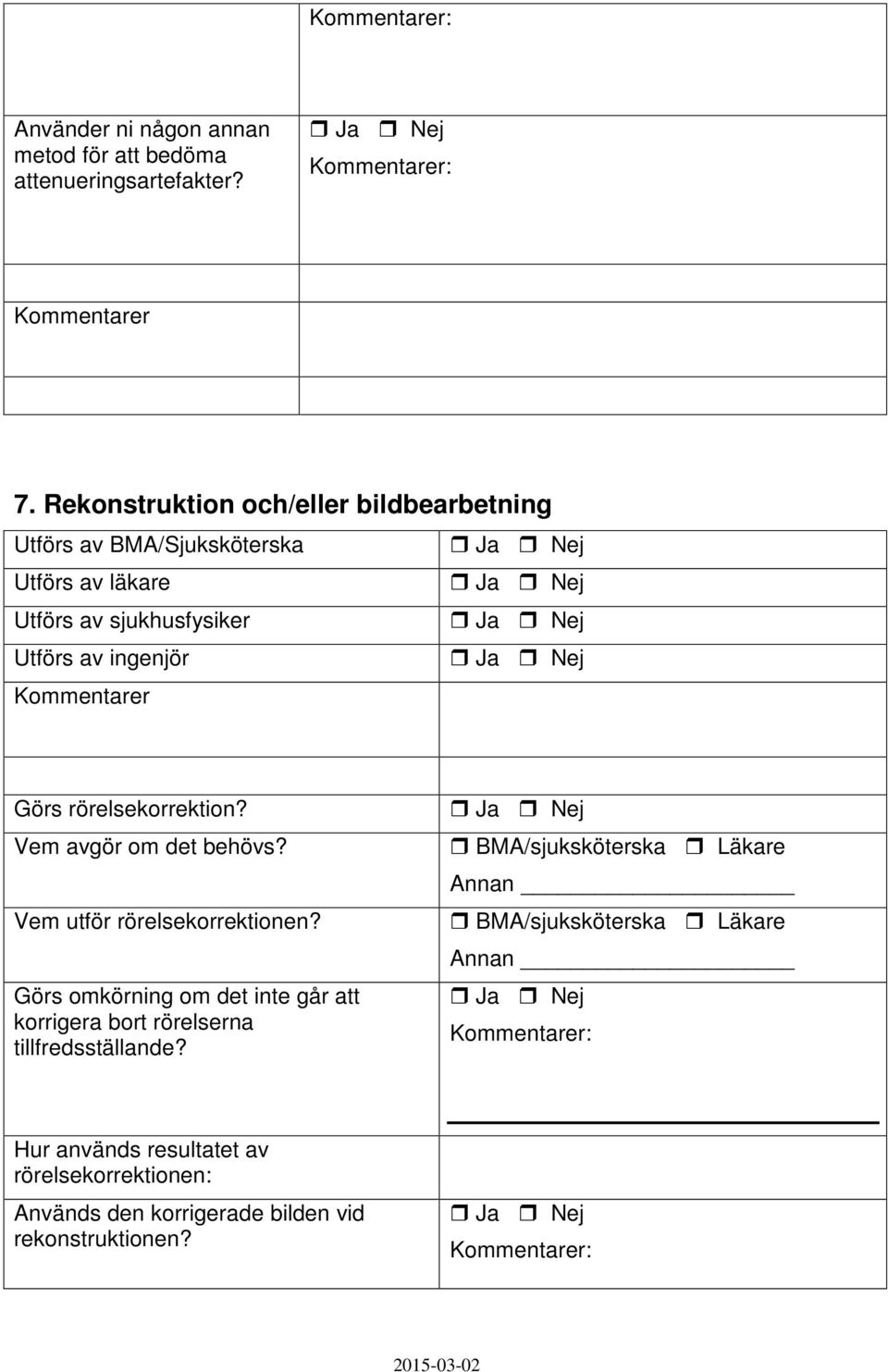 Görs rörelsekorrektion? Vem avgör om det behövs? Vem utför rörelsekorrektionen?