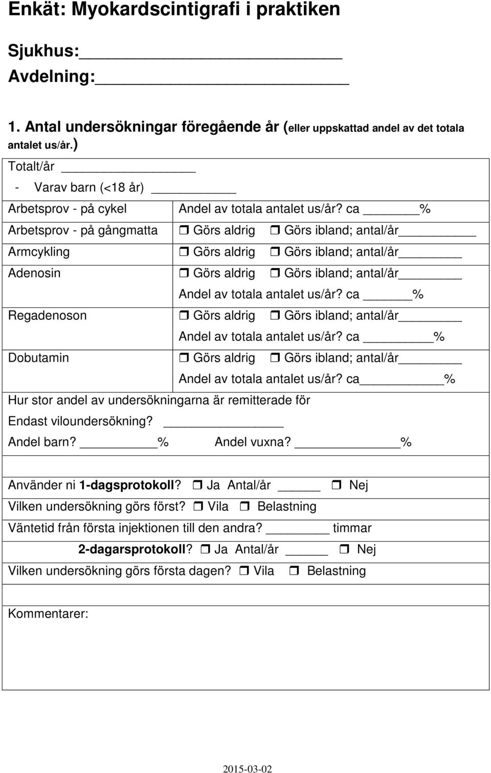 ca % Arbetsprov - på gångmatta Görs aldrig Görs ibland; antal/år Armcykling Görs aldrig Görs ibland; antal/år Adenosin Görs aldrig Görs ibland; antal/år Andel av totala antalet us/år?