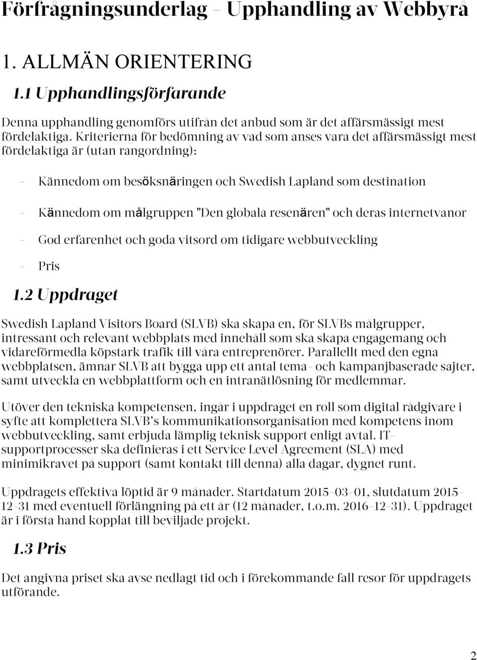 Den globala resenären och deras internetvanor - God erfarenhet och goda vitsord om tidigare webbutveckling - Pris 1.