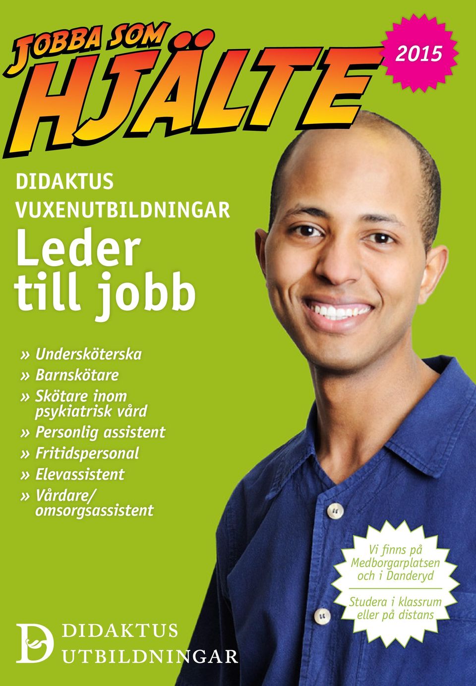 Fritidspersonal» Elevassistent» Vårdare/ omsorgsassistent Vi finns