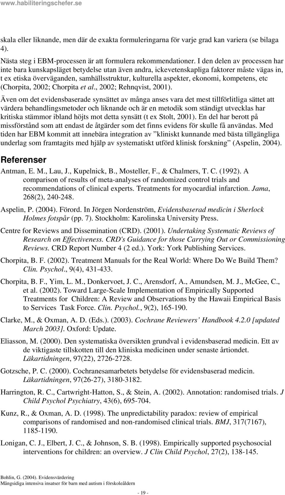 kompetens, etc (Chorpita, 2002; Chorpita et al., 2002; Rehnqvist, 2001).