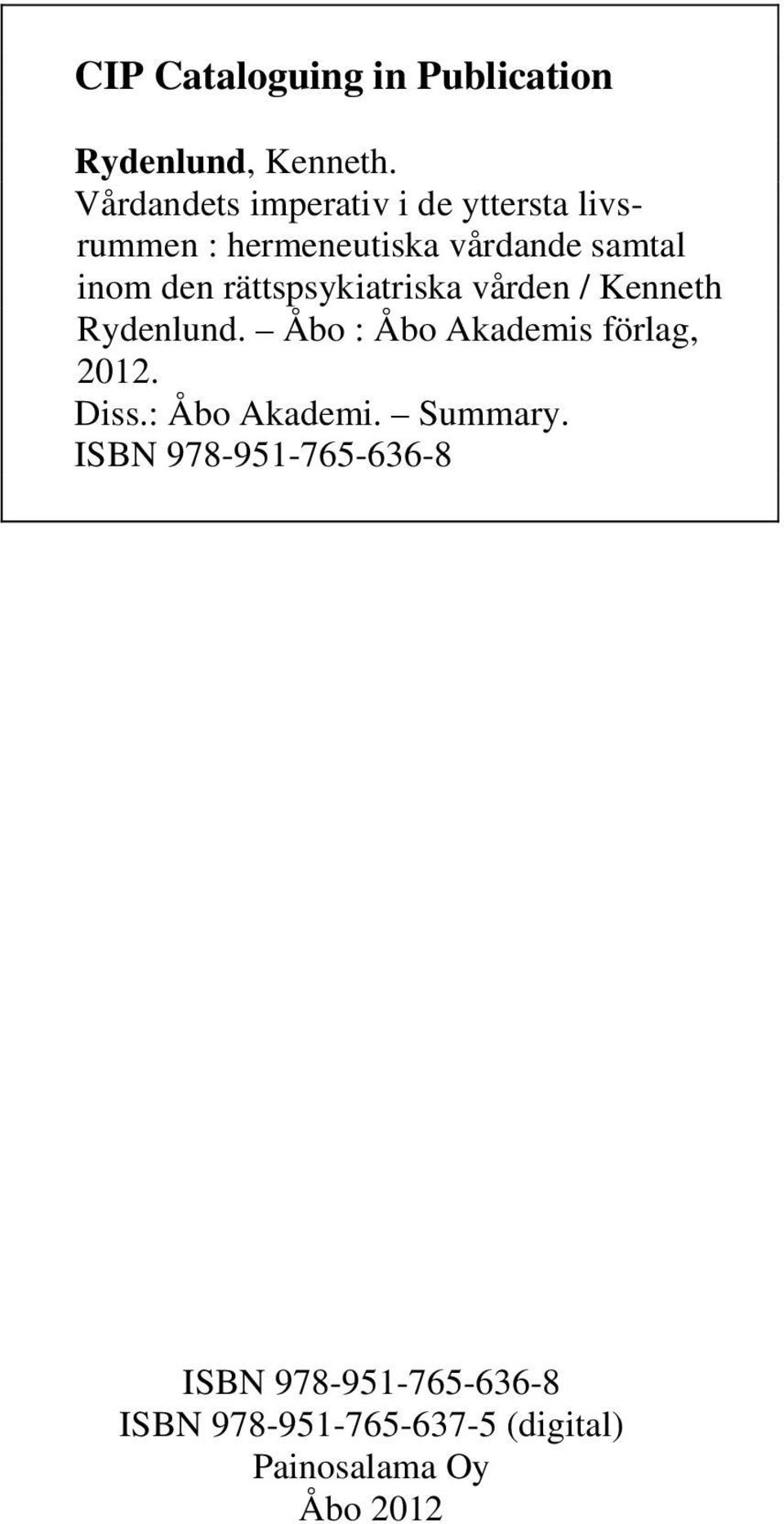 rättspsykiatriska vården / Kenneth Rydenlund. Åbo : Åbo Akademis förlag, 2012. Diss.