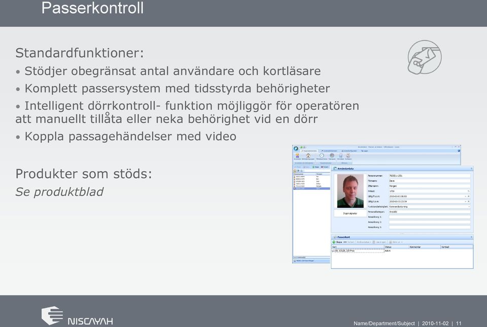 möjliggör för operatören att manuellt tillåta eller neka behörighet vid en dörr Koppla