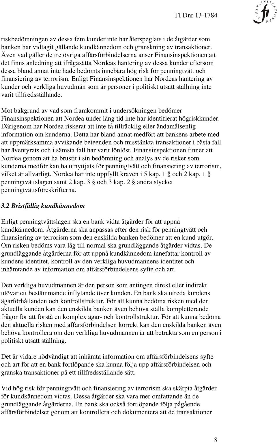 innebära hög risk för penningtvätt och finansiering av terrorism.