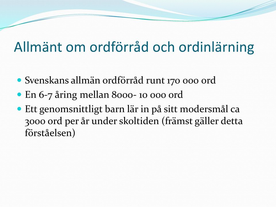 ord Ett genomsnittligt barn lär in på sitt modersmål ca