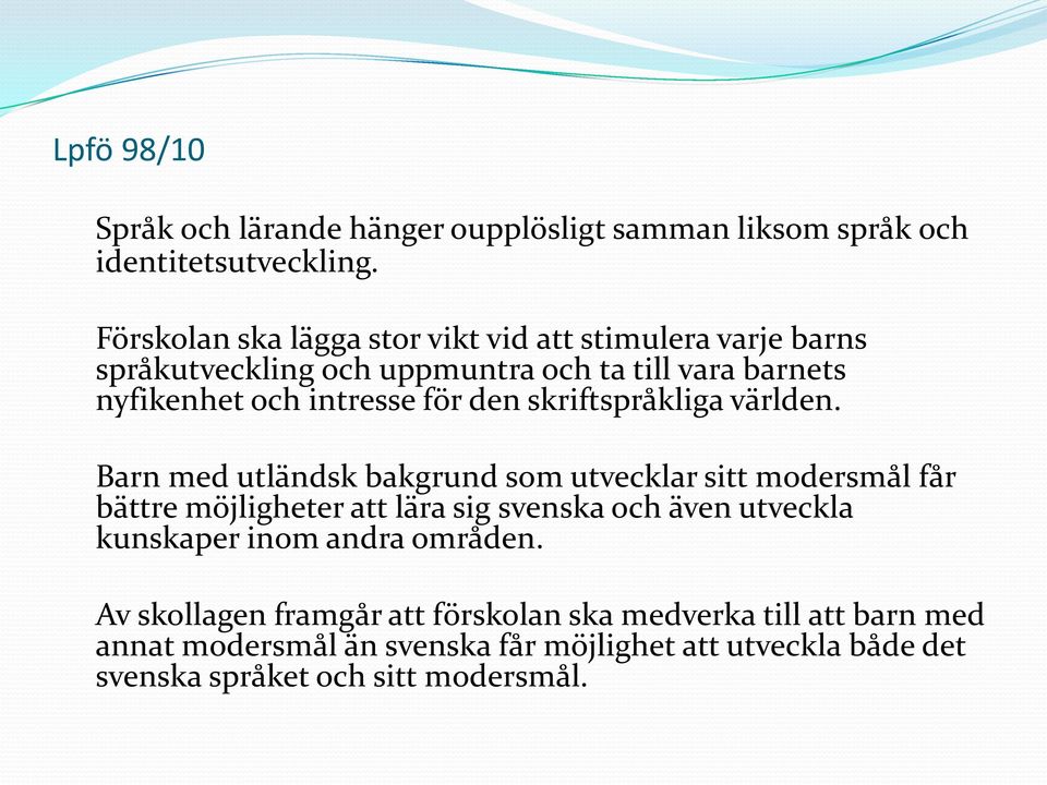 den skriftspråkliga världen.