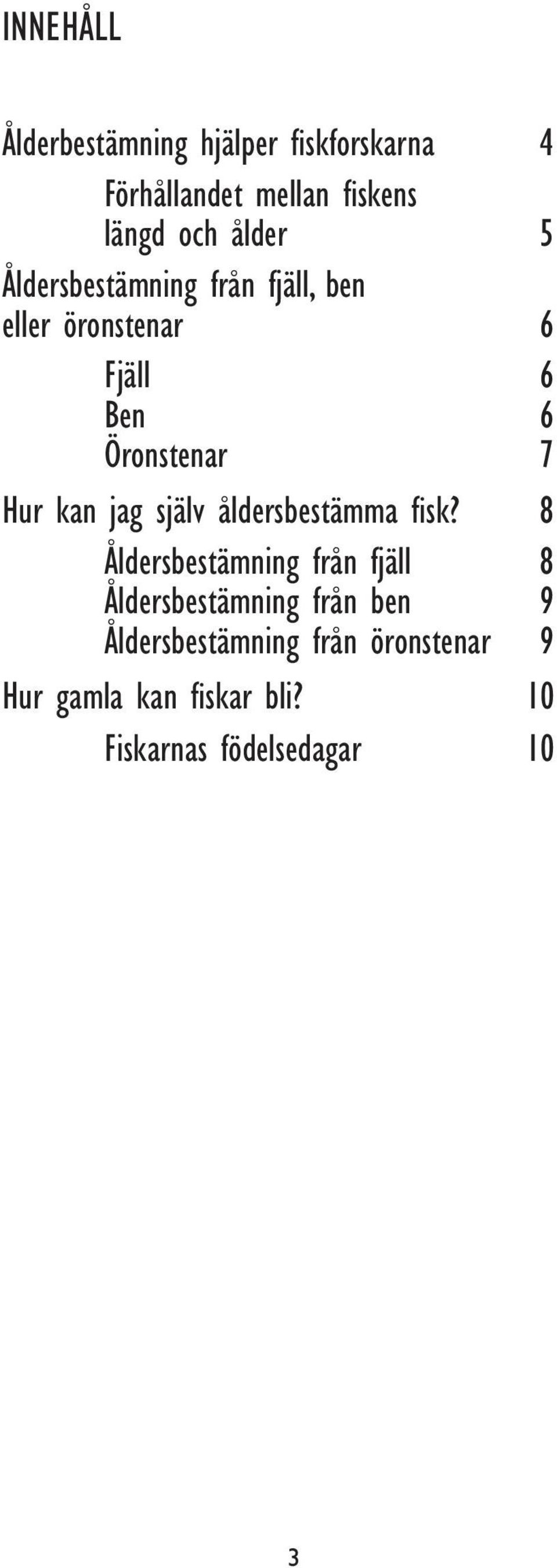 kan jag själv åldersbestämma fisk?