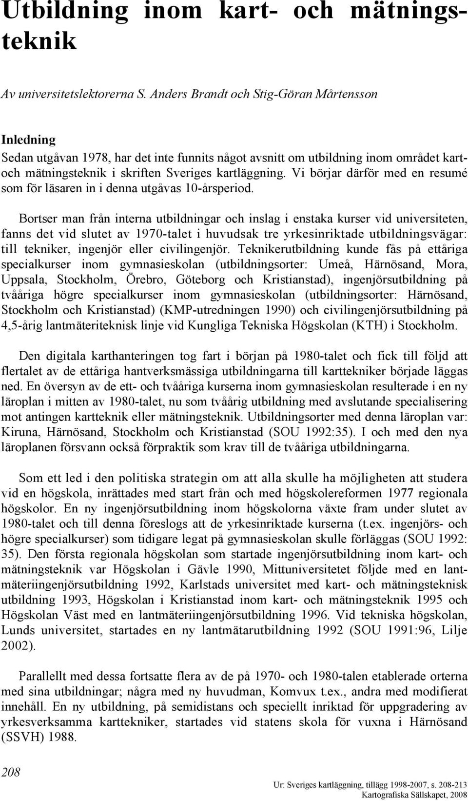 Vi börjar därför med en resumé som för läsaren in i denna utgåvas 10-årsperiod.