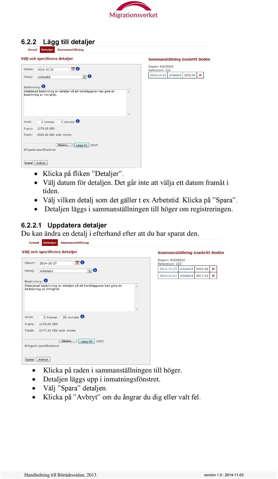 Detaljen läggs i sammanställningen till höger om registreringen. 6.2.