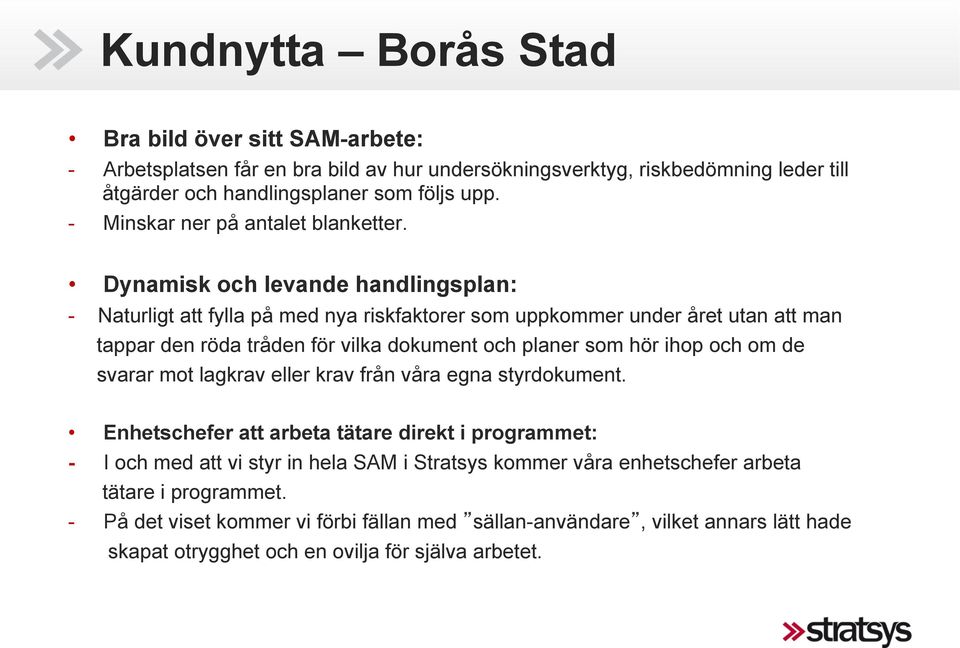 Dynamisk och levande handlingsplan: - Naturligt att fylla på med nya riskfaktorer som uppkommer under året utan att man tappar den röda tråden för vilka dokument och planer som hör ihop och