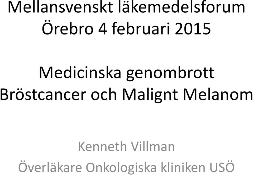 Bröstcancer och Malignt Melanom Kenneth