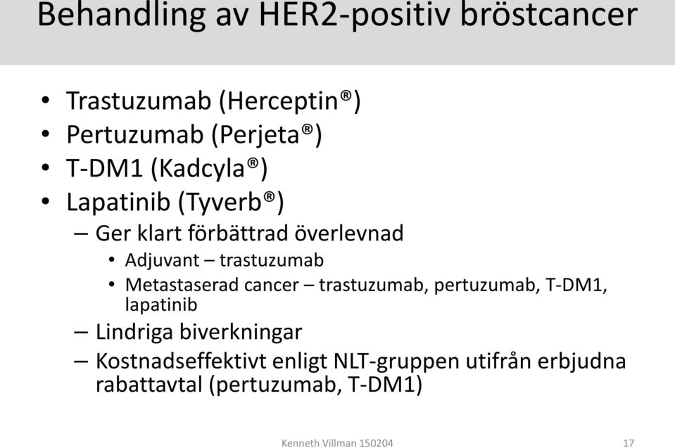 Metastaserad cancer trastuzumab, pertuzumab, T-DM1, lapatinib Lindriga biverkningar