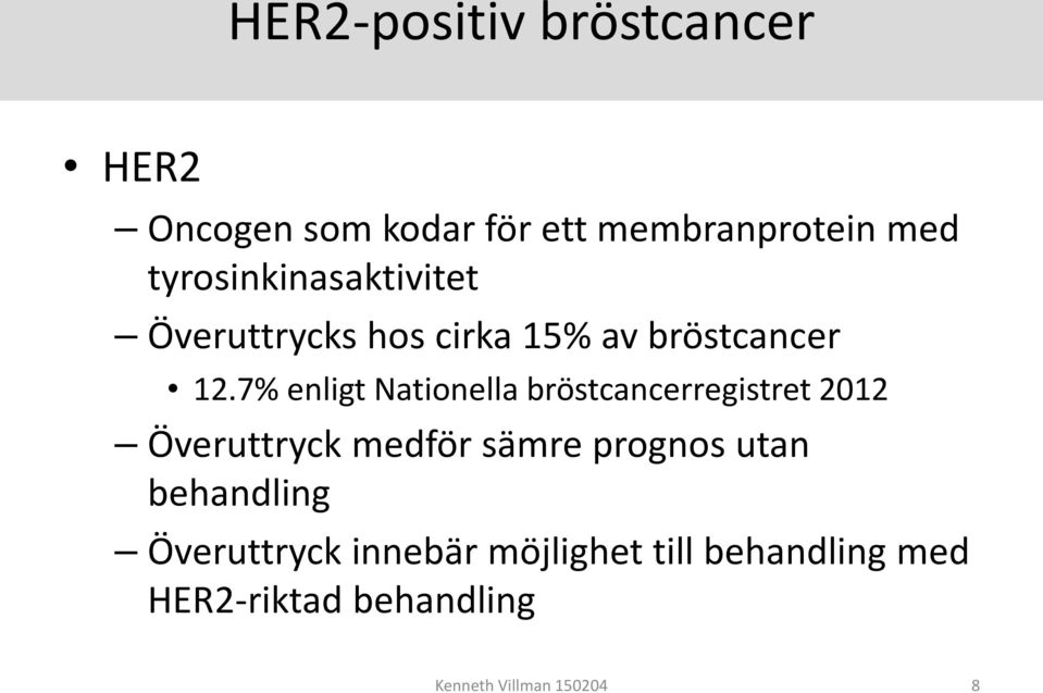 7% enligt Nationella bröstcancerregistret 2012 Överuttryck medför sämre prognos