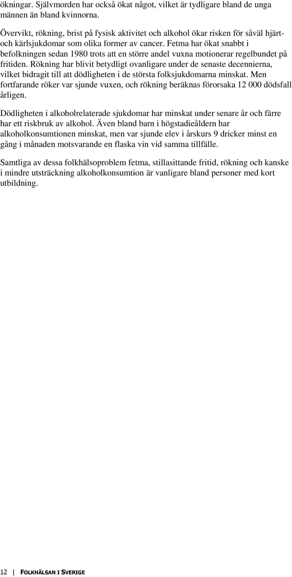 Fetma har ökat snabbt i befolkningen sedan 198 trots att en större andel vuxna motionerar regelbundet på fritiden.
