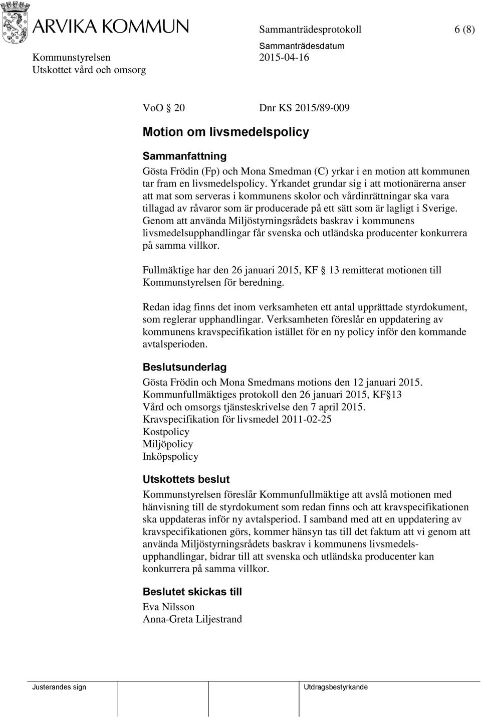 Genom att använda Miljöstyrningsrådets baskrav i kommunens livsmedelsupphandlingar får svenska och utländska producenter konkurrera på samma villkor.