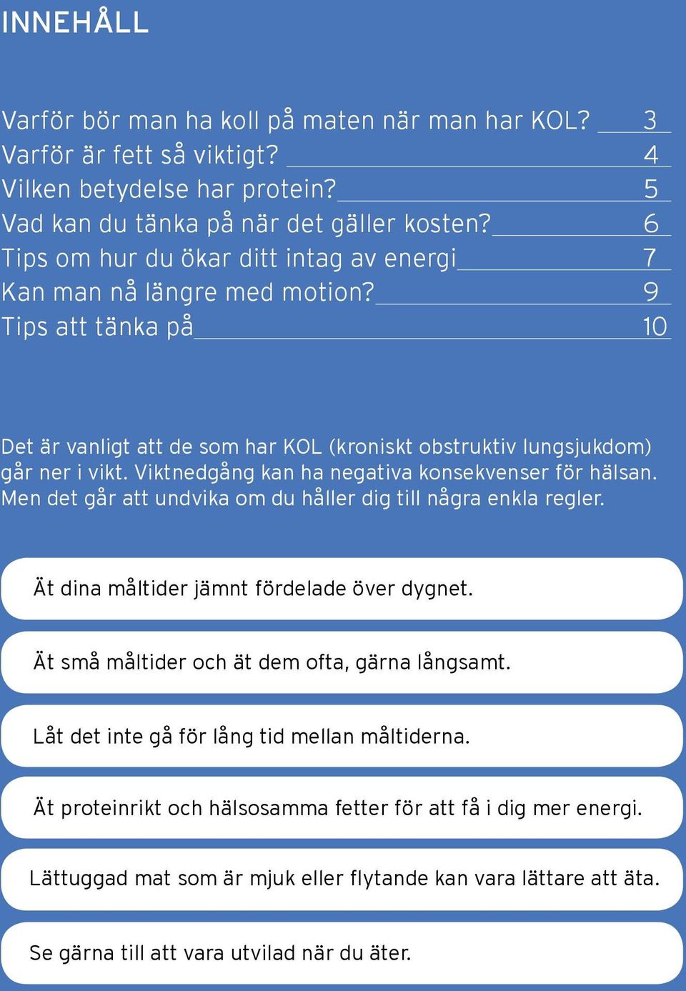 Viktnedgång kan ha negativa konsekvenser för hälsan. Men det går att undvika om du håller dig till några enkla regler. Ät dina måltider jämnt fördelade över dygnet.