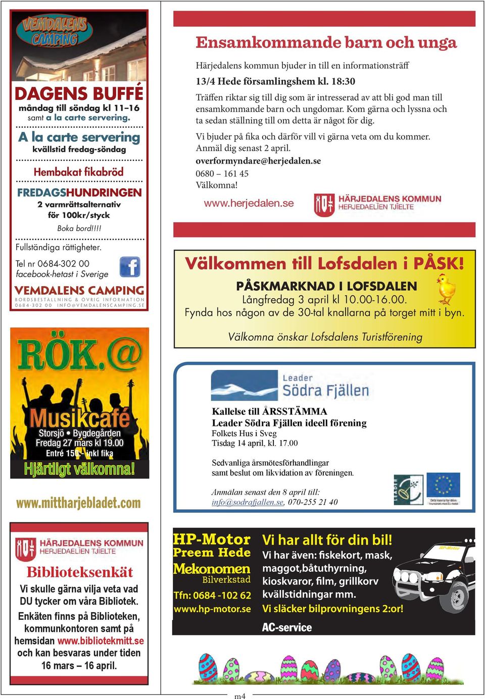 Tel nr 0684-302 00 facebook-hetast i Sverige VEMDALENS CAMPING BORDSBESTÄLLNING & ÖVRIG INFORMATION 0684-302 00 info@vemdalenscamping.