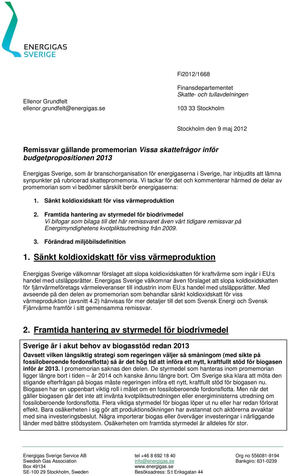 branschorganisation för energigaserna i Sverige, har inbjudits att lämna synpunkter på rubricerad skattepromemoria.