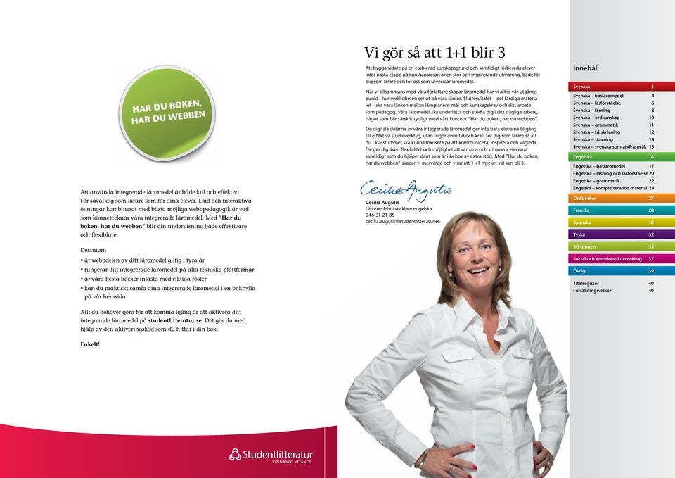 Med Har du boken, har du webben blir din undervisning både effektivare och flexiblare.